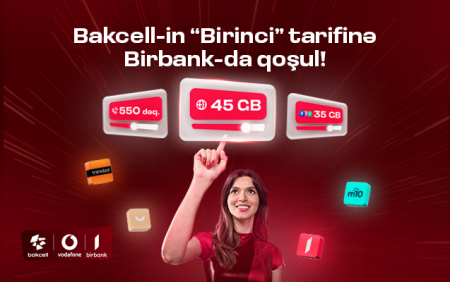 “Bakcell” “Birbank” istifadəçilərinə xüsusi üstünlüklər verən "Birinci" tarifini təqdim edir